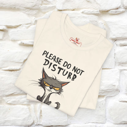 Please Do Not Disturb, I’m Already Disturbed Enough Cat T-Shirt for Men & Women | 100% Cotton* Funny Tee