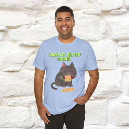 "When My Sister Cooks" Funny Cat  T-shirt |Nunu&Miao Studio