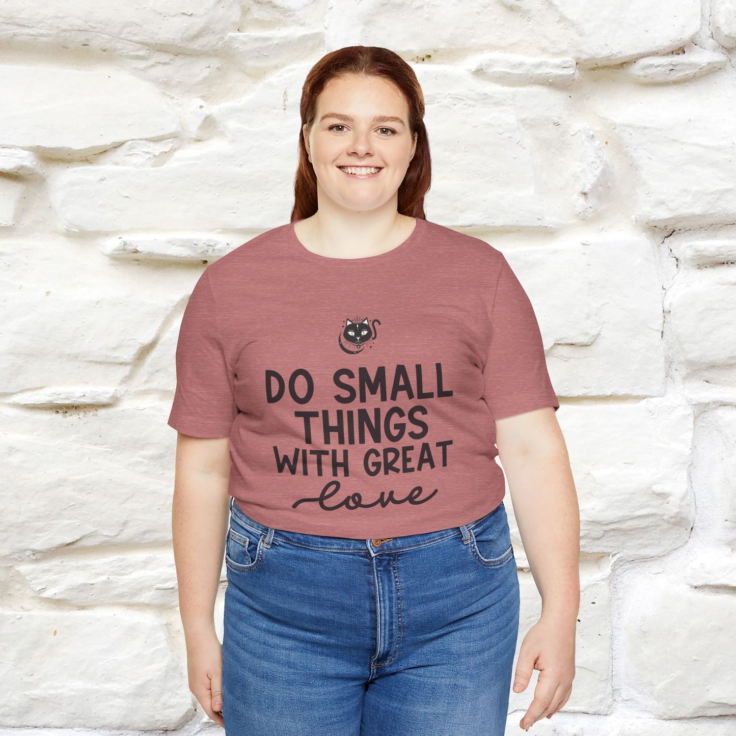 "Do Small Things With Great Love" T-shirt for Men & Women | 100% Cotton*