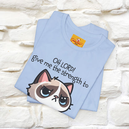 ''Oh Lord! Give Me Strength to ...'' Cat T-Shirt |  | Nunu&Miao Studio