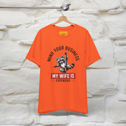 "Mind Your Business My Wife Is Expencive" Funny T-shirt |Nunu&Miao Studio