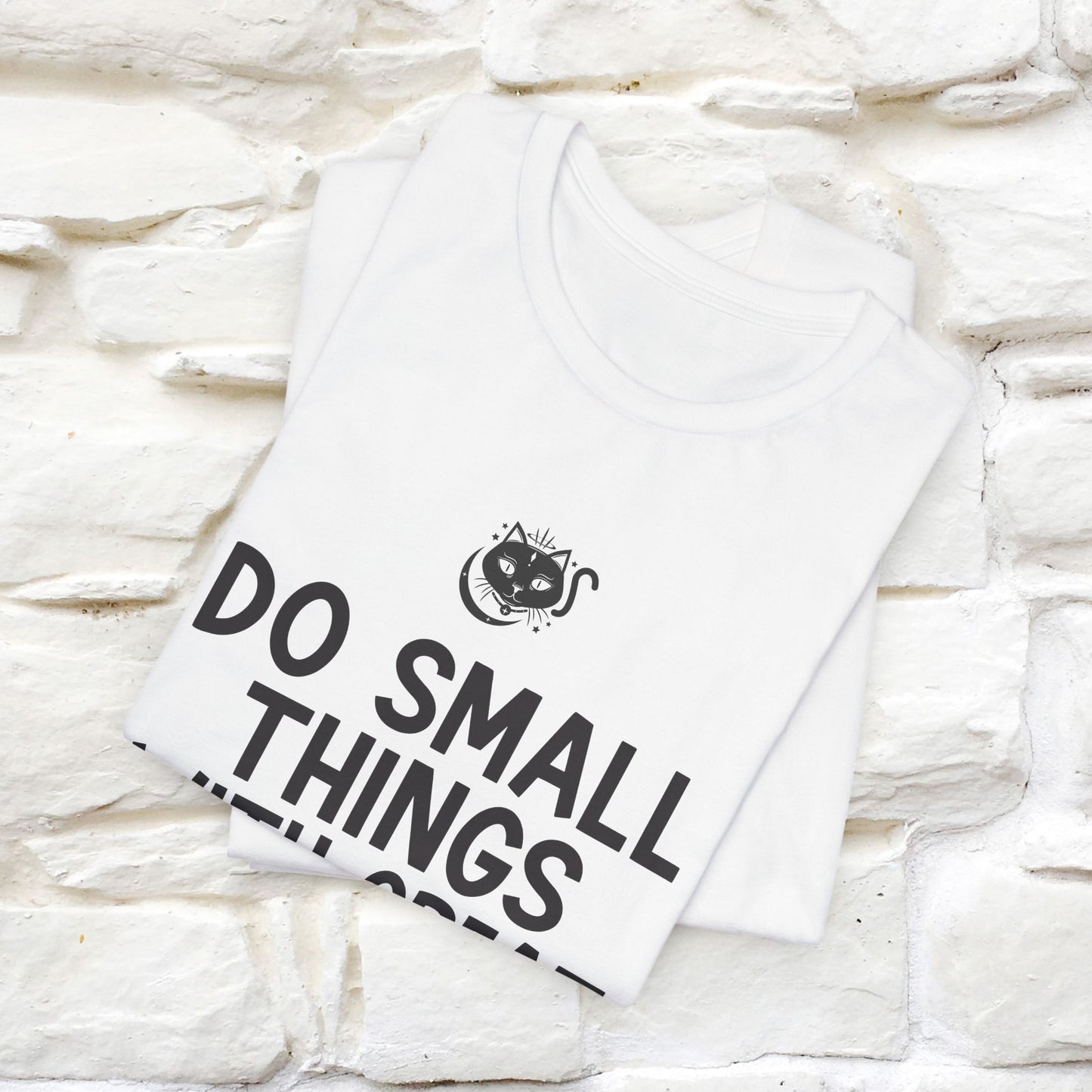 "Do Small Things With Great Love" T-shirt for Men & Women | 100% Cotton*