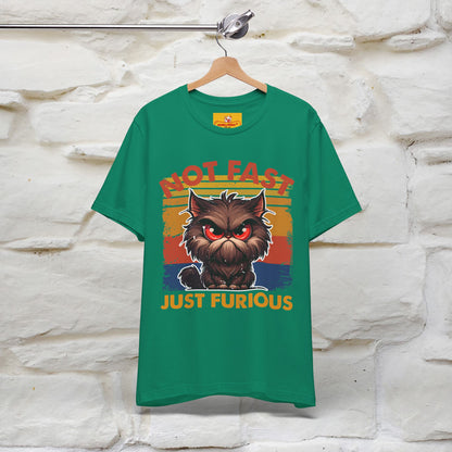 Not Fast, Just Furious |  Sarcastic Cat T-Shirt | Nunu&Miao Studio