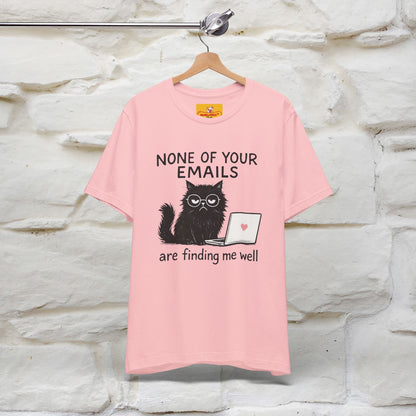 "None Of Your Emails Are Finding Me Well'' |Cat T-Shirt | Nunu&Miao Studio