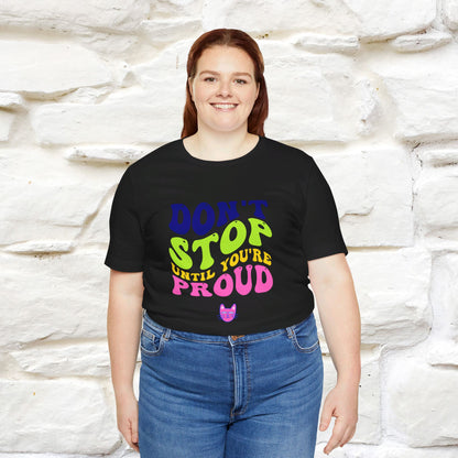 ''Don't Stop Until You're Proud'' T-shirt for Women 100% Cotton* - Nunu&Miao Studio