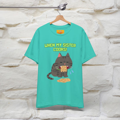 "When My Sister Cooks" Funny Cat  T-shirt |Nunu&Miao Studio
