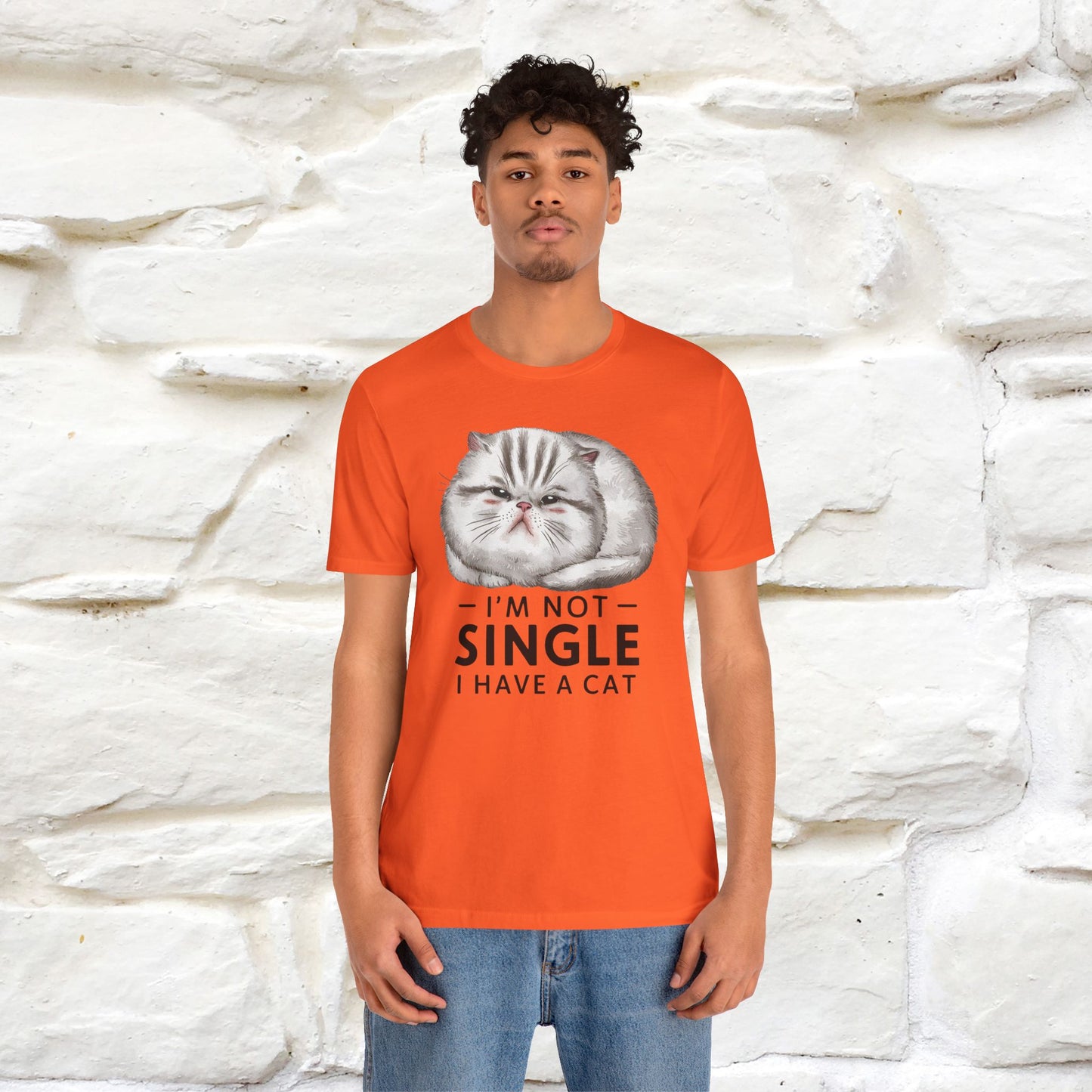 I’m Not Single, I Have a Cat | Funny Cat Shirt for Men & Women | 100% Cotton*