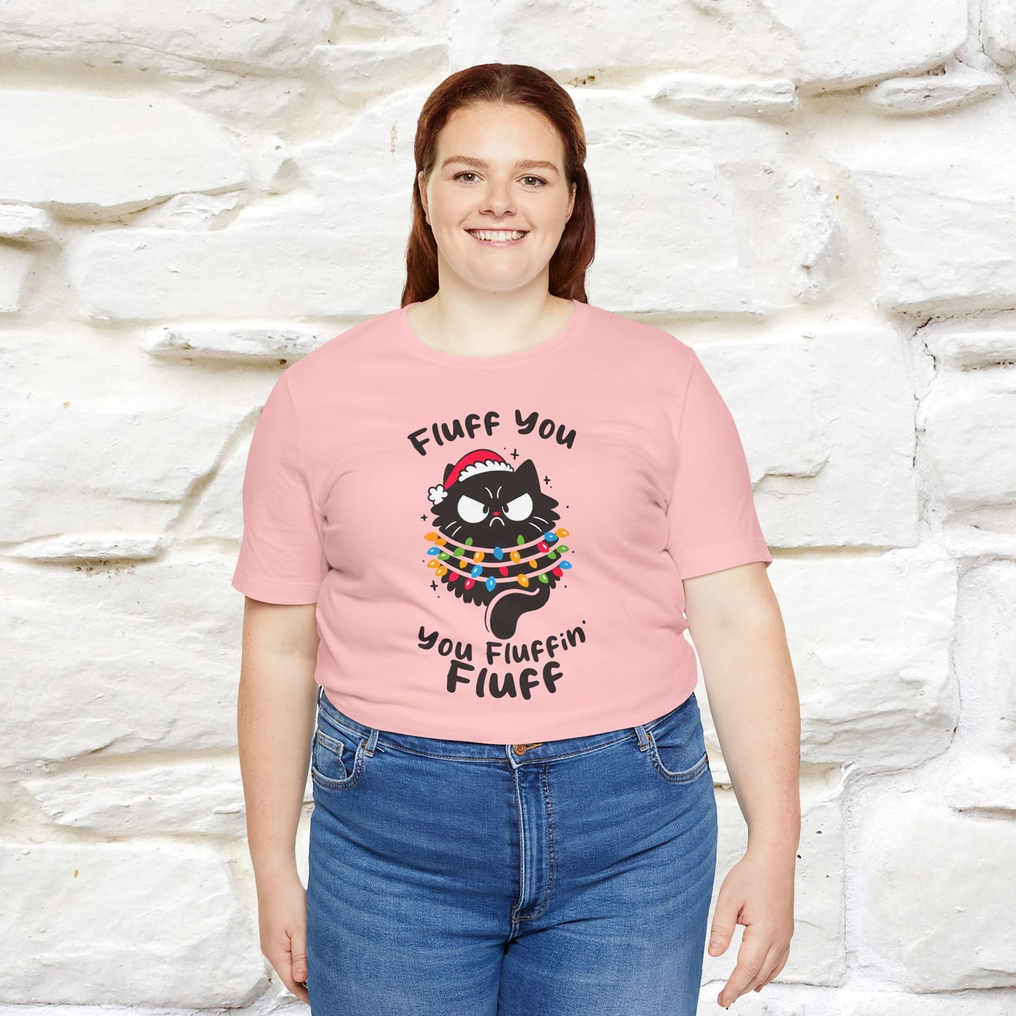 Fluff You, You Fluffin Fluff | Cattitude Cat Christmas Shirt for Men & Women | 100% Cotton*