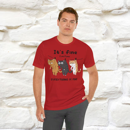 ''It's Fine, I Am Fine Everything Is Fine'' T-shirt for Man 100% Cotton* - Nunu&Miao Studio