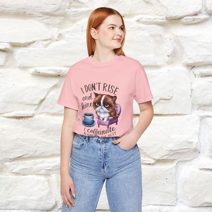 I Don’t Rise and Shine, I Caffeinate and Hope for the Best | Funny Shirt for Men & Women | 100% Cotton*