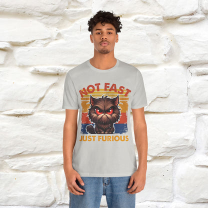 Not Fast, Just Furious |  Sarcastic Cat T-Shirt | Nunu&Miao Studio