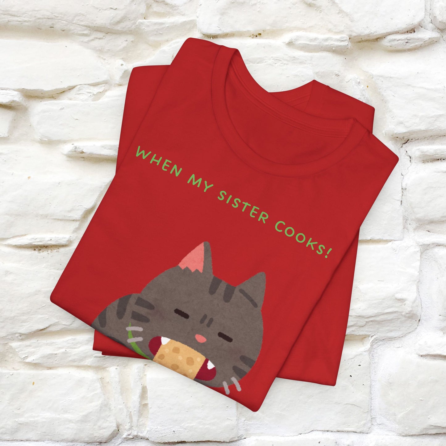 “When My Sister Cooks Cat T-Shirt | Funny Cat T-Shirt for Men & Women | 100% Cotton”