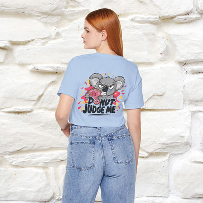 "Donut Judge Me " |Funny  T-Shirt | Front & Back Design | Nunu&Miao Studio