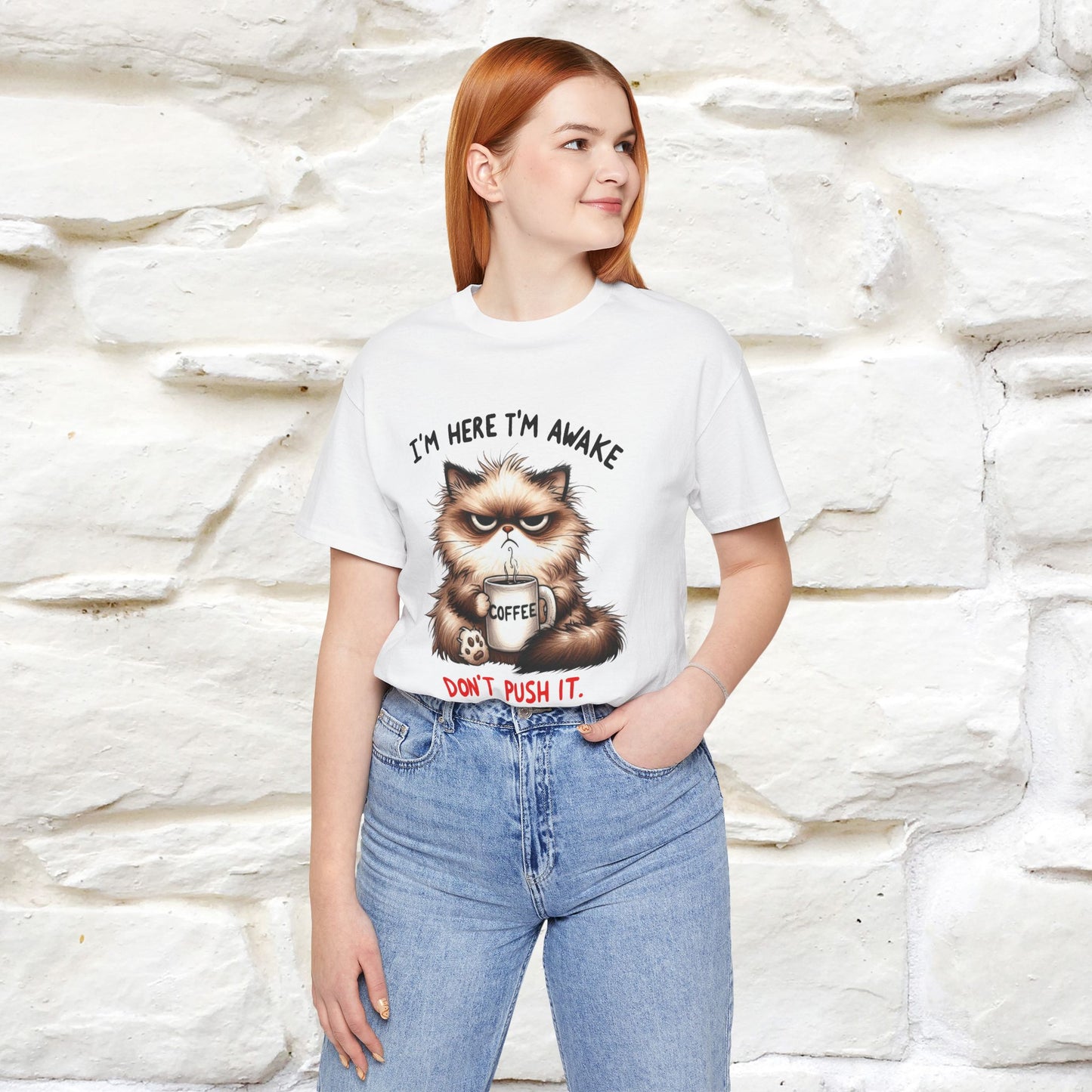 "I'am Here I'am Awake...Don't Push It" |Sarcastic Cat T-Shirt | Nunu&Miao Studio
