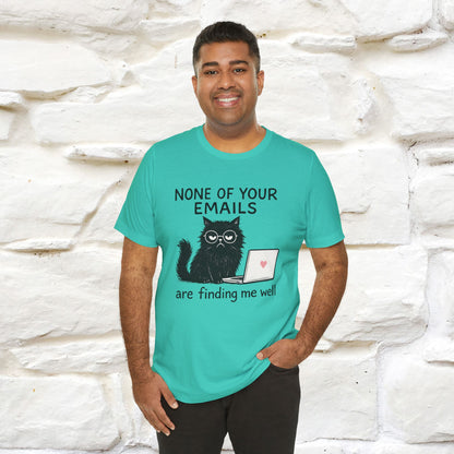 "None Of Your Emails Are Finding Me Well'' |Cat T-Shirt | Nunu&Miao Studio