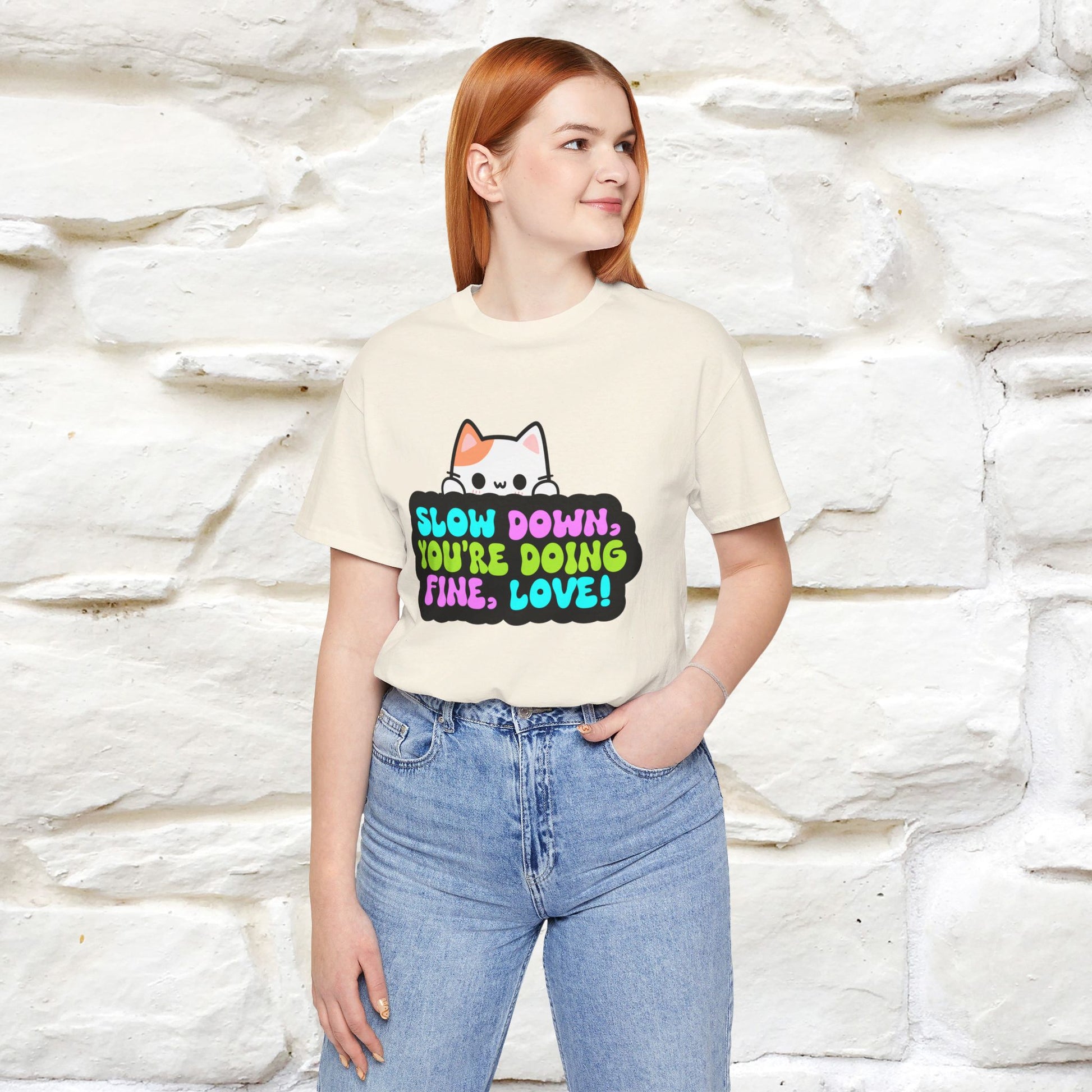 ''Slow Down You're Doing Fine, Love'' T-shirt for Women 100% Cotton* - Nunu&Miao Studio