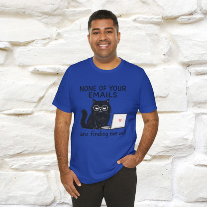 "None Of Your Emails Are Finding Me Well'' |Cat T-Shirt | Nunu&Miao Studio