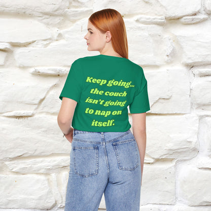 "Keep going… the couch isn’t going to nap on itself." Cat T-Shirt| Front & Back Design | Nunu&Miao Studio