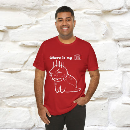 "Where Is My Tuna?" Funny Cat T-Shirt for Men & Women | 100% Cotton* 🐾