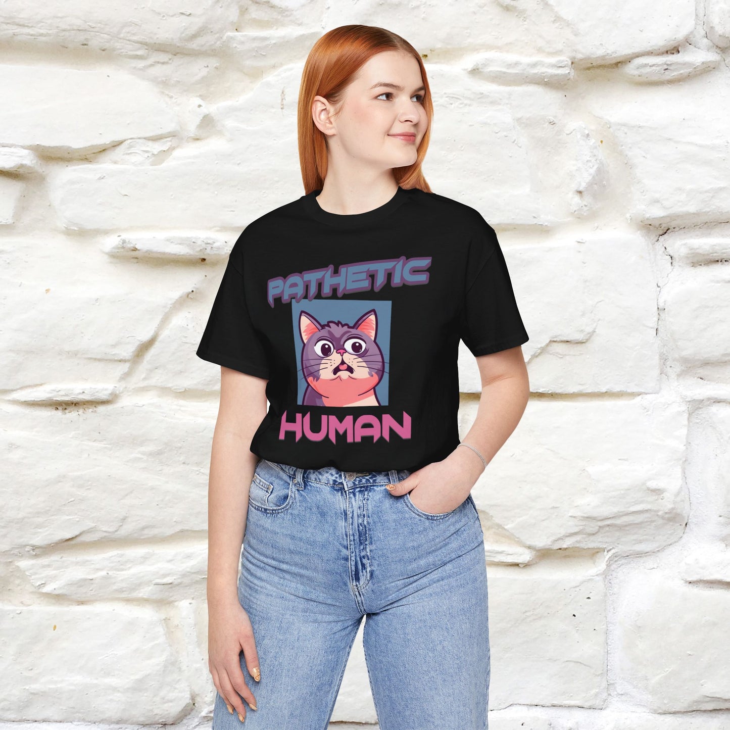 Pathetic Human Cat T-Shirt for Men & Women | 100% Cotton* Funny & Sassy Tee