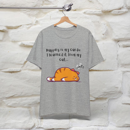 "Napping Is My Cardio, I Learned From My Cat" T-Shirt for Men & Women | 100% Cotton* 🐾