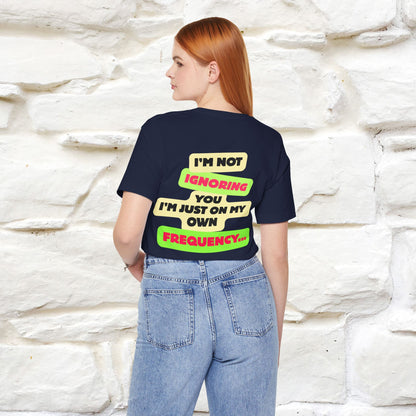 "I'm Not Ignoring You. I'm Just  .. " Cat T-Shirt | Front & Back Design | Nunu&Miao Studio
