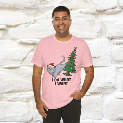 I Do What I Want | Cattitude Cat Christmas Shirt for Men & Women | 100% Cotton*