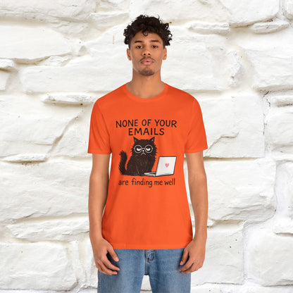 "None Of Your Emails Are Finding Me Well'' |Cat T-Shirt | Nunu&Miao Studio