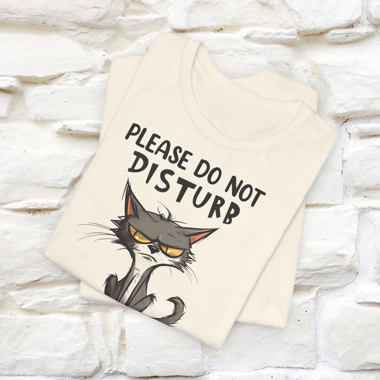 Please Do Not Disturb, I’m Already Disturbed Enough Cat T-Shirt for Men & Women | 100% Cotton Funny Tee