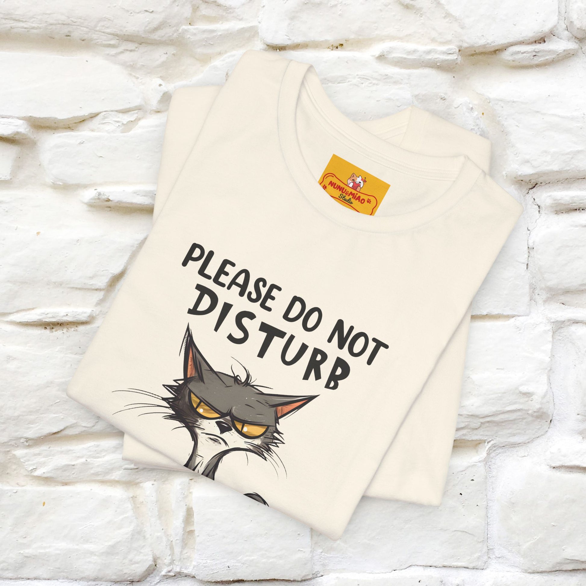 ''Please Do Not Disturb, I’m Already Disturbed Enough''| Cat T-Shirt |Nunu&Miao Studio - Nunu&Miao Studio