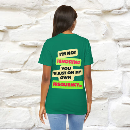 "I'm Not Ignoring You. I'm Just  .. " Cat T-Shirt | Front & Back Design | Nunu&Miao Studio