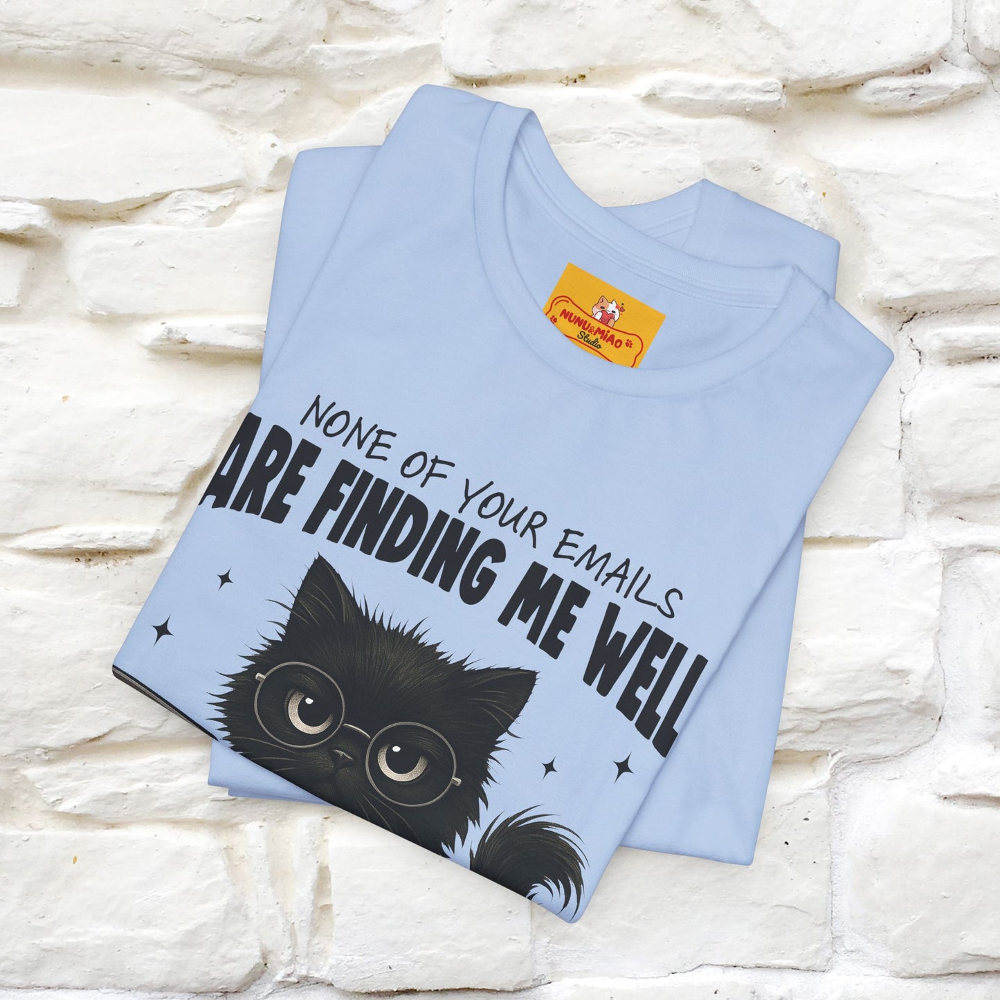 "None of your Emails Are Finding Me Well" Cat T-Shirt | Nunu&Miao Studio
