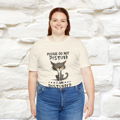 ''Please Do Not Disturb, I’m Already Disturbed Enough''| Cat T-Shirt |Nunu&Miao Studio - Nunu&Miao Studio
