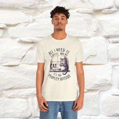 ''All I Need Is Coffee and My Cat, It's Too Peopley Outside''| Cat T-Shirt | Nunu&Miao Studio - Nunu&Miao Studio