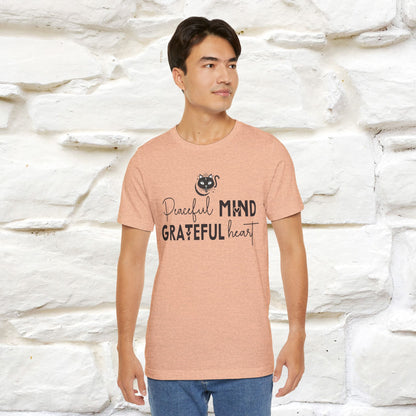 "Peaceful Mind Grateful Heart" T-Shirt for Men & Women | 100% Cotton*