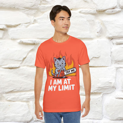 "I am At My Limit" |Funny T-Shirt | Nunu&Miao Studio