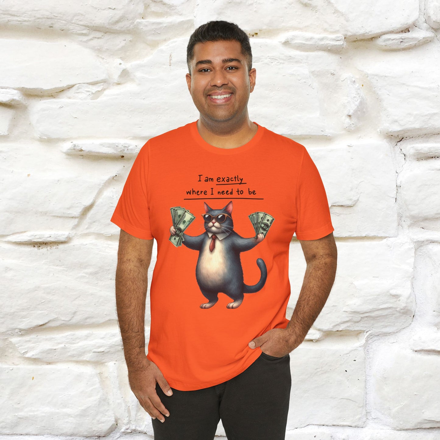 I Am Exactly Where I Need to Be Cat T-Shirt for Men & Women | 100% Cotton* Mindful Tee