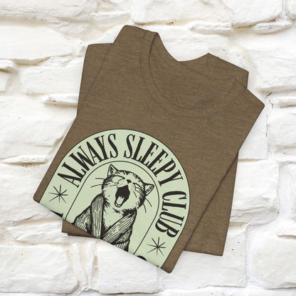 ''Always Sleepy Club''  Cat T-shirt for Men and Women  100% Cotton*