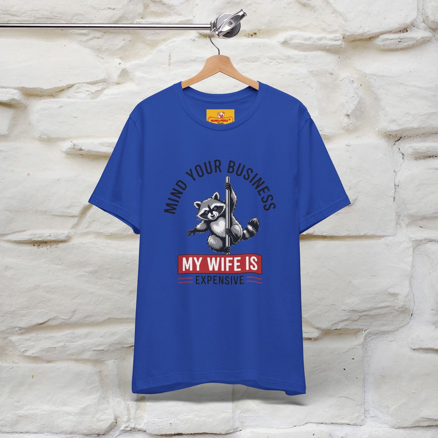 "Mind Your Business My Wife Is Expencive" Funny T-shirt |Nunu&Miao Studio