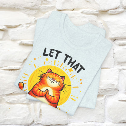 "Let That Sh*t Go" Cat T-Shirt for Men & Women | 100% Cotton* | Funny Tee 🐾