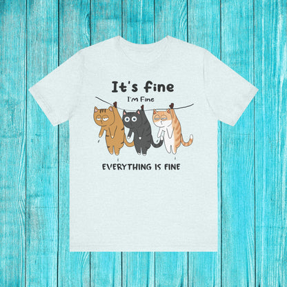 ''It's Fine, I Am Fine Everything Is Fine'' T-shirt for Man 100% Cotton* - Nunu&Miao Studio