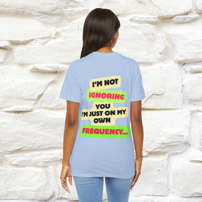 "I'm Not Ignoring You. I'm Just  .. " Cat T-Shirt | Front & Back Design | Nunu&Miao Studio