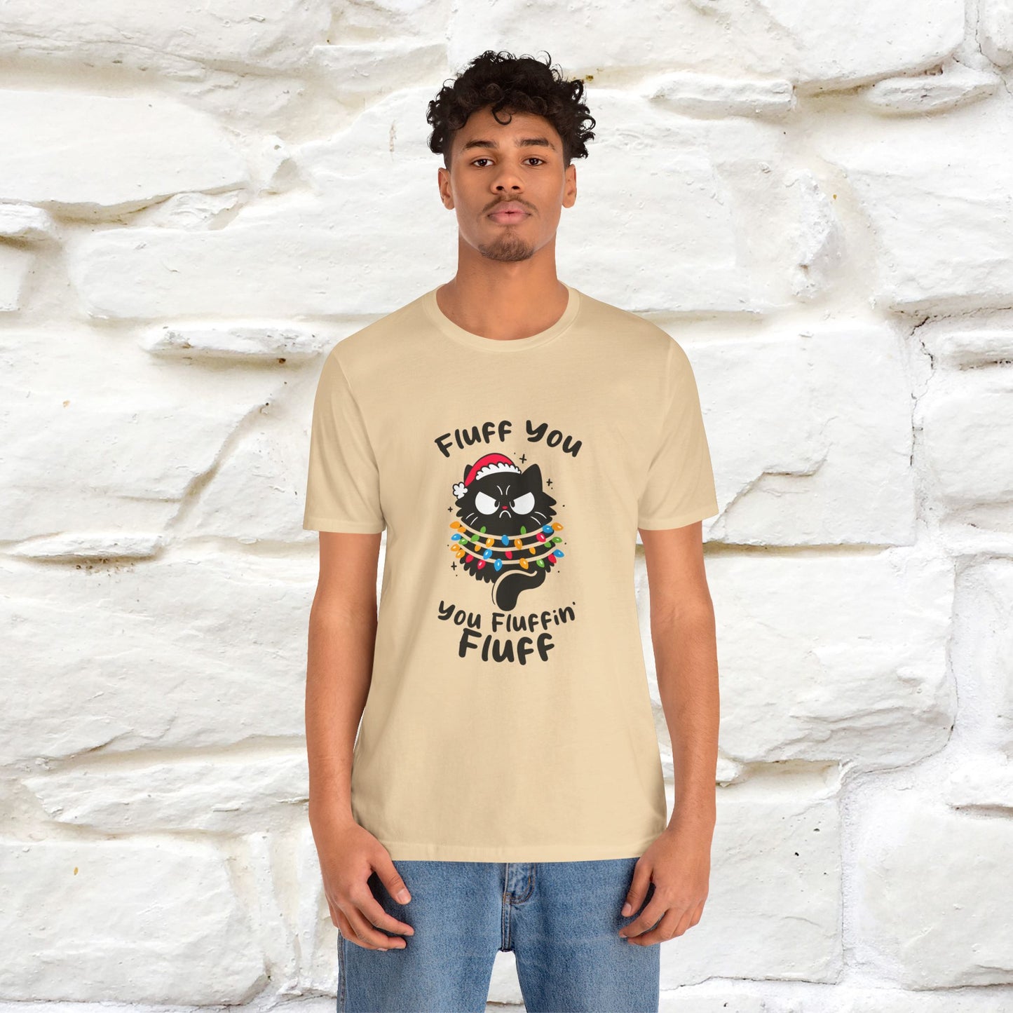 Fluff You, You Fluffin Fluff | Cattitude Cat Christmas Shirt for Men & Women | 100% Cotton*