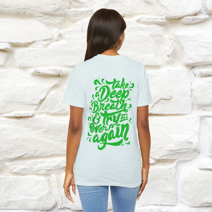 "Take a Deep Breath & Try All Over Again" Cat T-Shirt for Men & Women | Front & Back Design | 100% Cotton*