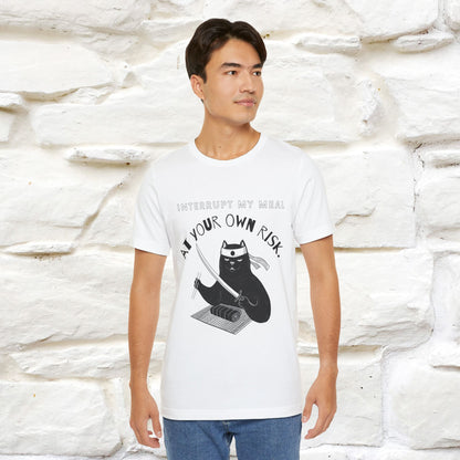 "Interrupt My Meal At Your Own Risk" Cat T-shirt for Men & Women | 100% Cotton*