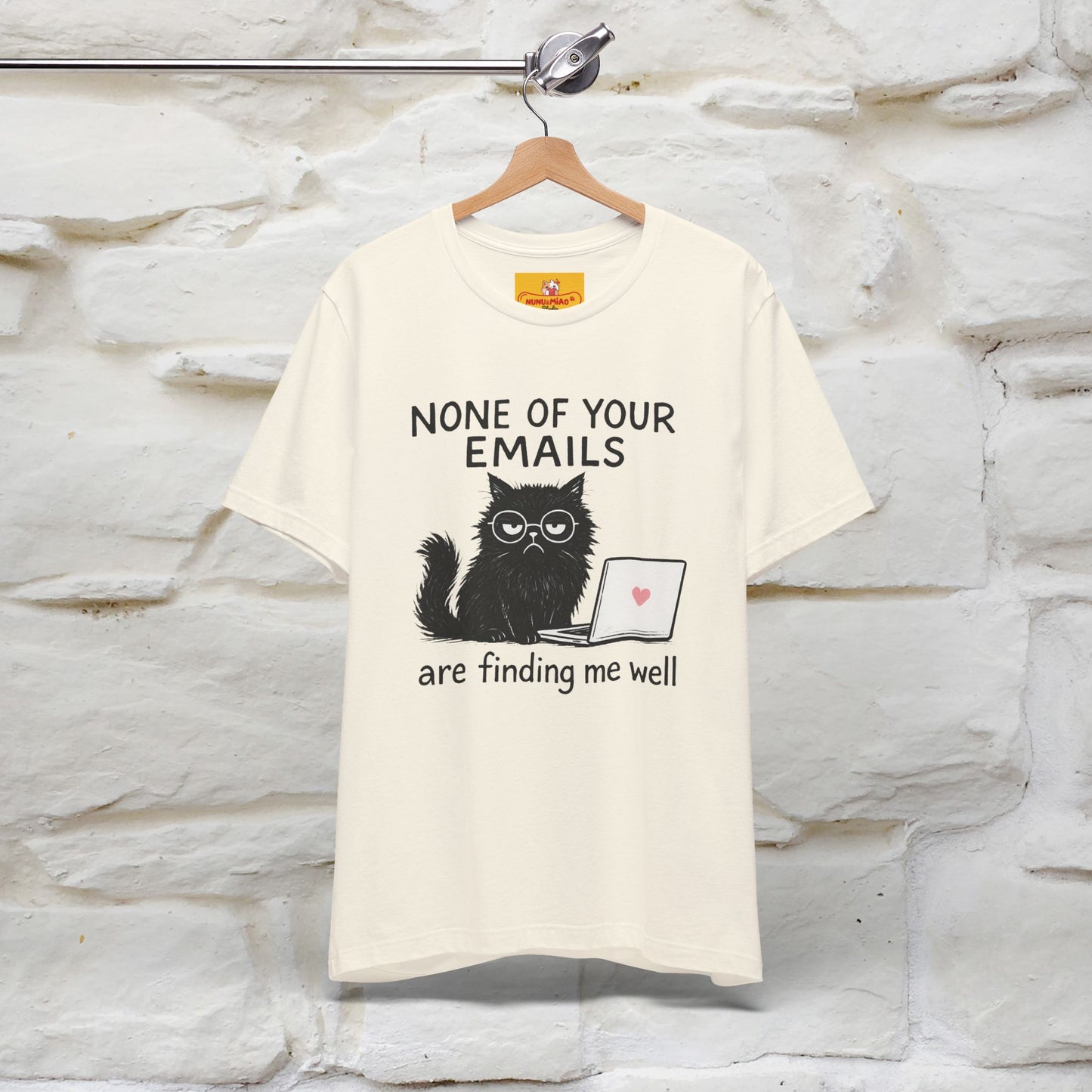 "None Of Your Emails Are Finding Me Well'' |Cat T-Shirt | Nunu&Miao Studio