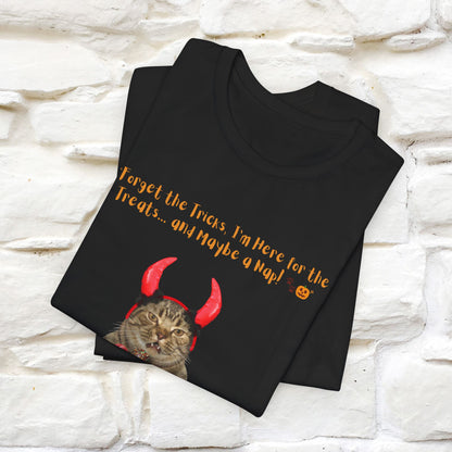 ''Forget The Tricks I am Here For The Treats ...And Maybe A Nap!'' Cat T-shirt for Men and Women  100% Cotton*