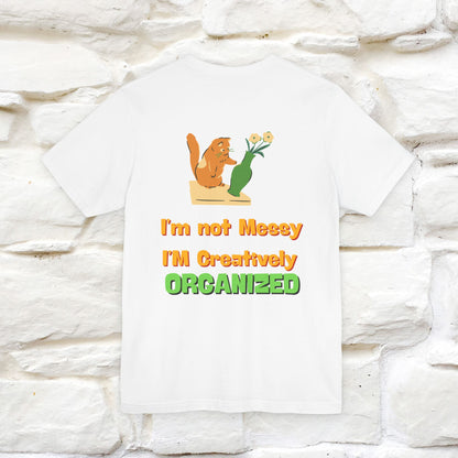"I'm Not Messy .. " Cat T-Shirt | Front & Back Design | Nunu&Miao Studio