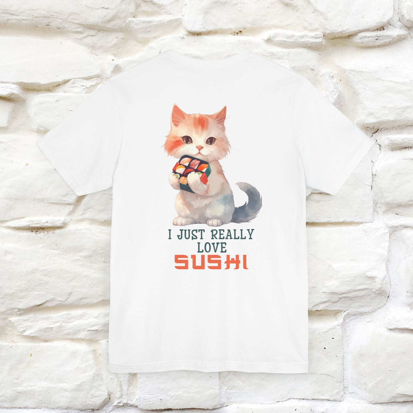 "I Just Really Love Sushi" Cat T-shirt for Men & Women | Front & Back Design | 100% Cotton*