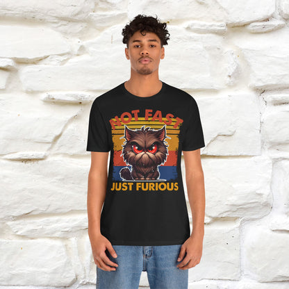 Not Fast, Just Furious T-Shirt for Men & Women | 100% Cotton*